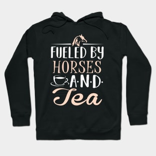 Fueled by Horses and Tea Hoodie